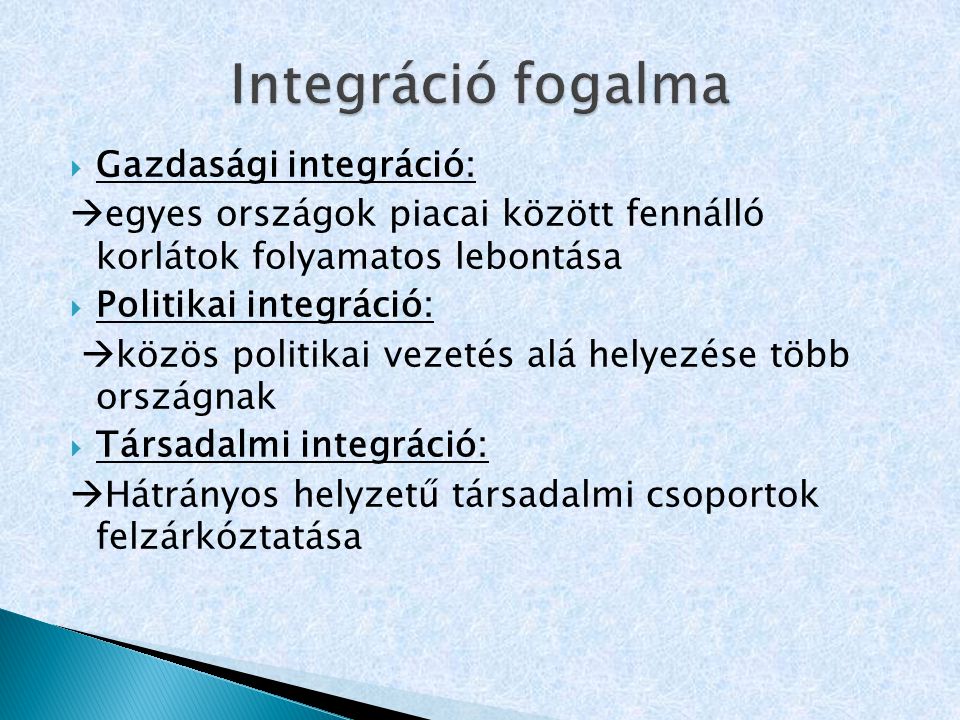 Integráció fogalma Gazdasági integráció: