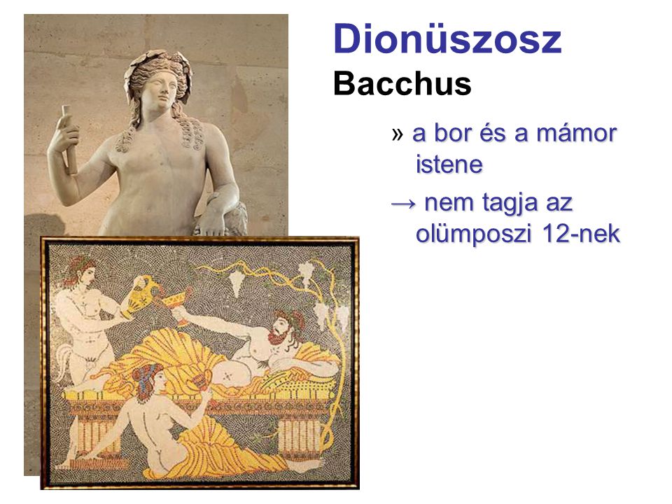 Dionüszosz Bacchus » a bor és a mámor istene