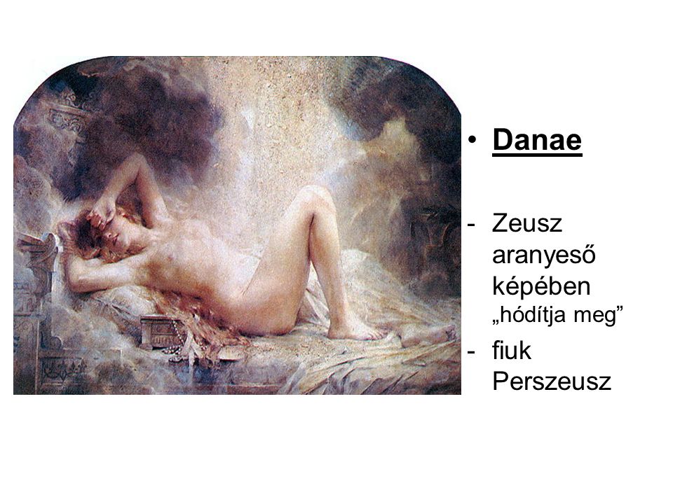 Danae Zeusz aranyeső képében „hódítja meg fiuk Perszeusz