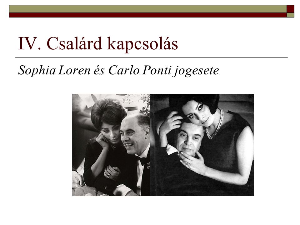IV. Csalárd kapcsolás Sophia Loren és Carlo Ponti jogesete