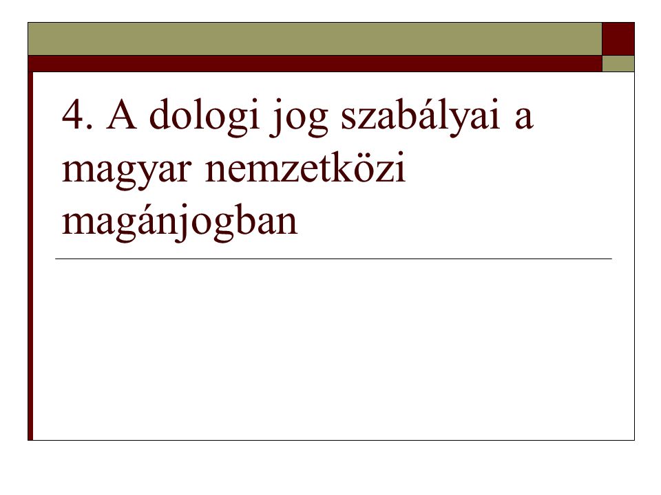 4. A dologi jog szabályai a magyar nemzetközi magánjogban