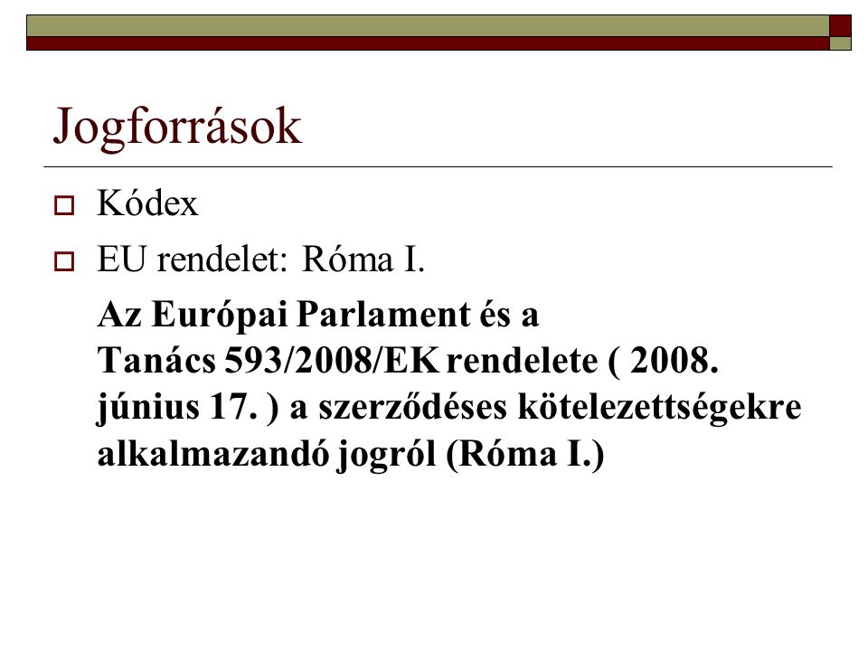 Jogforrások Kódex EU rendelet: Róma I.