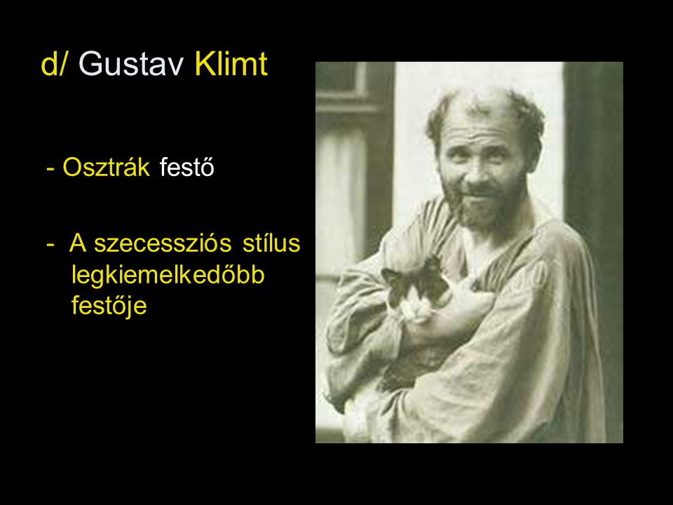 d/ Gustav Klimt - Osztrák festő