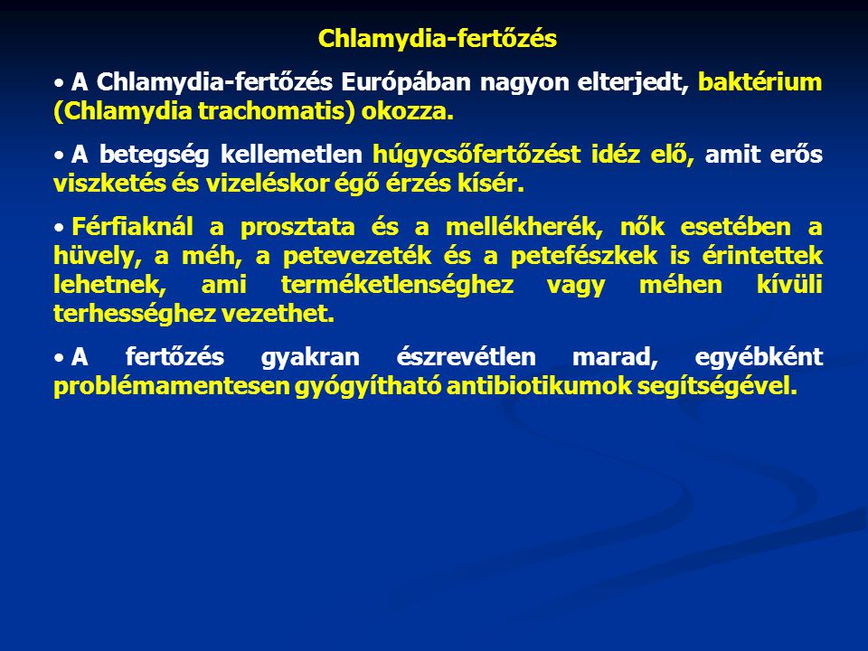 Chlamydia-fertőzés A Chlamydia-fertőzés Európában nagyon elterjedt, baktérium (Chlamydia trachomatis) okozza.