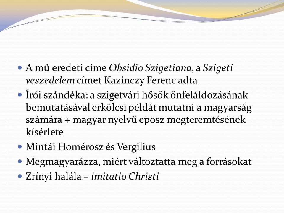 A mű eredeti címe Obsidio Szigetiana, a Szigeti veszedelem címet Kazinczy Ferenc adta