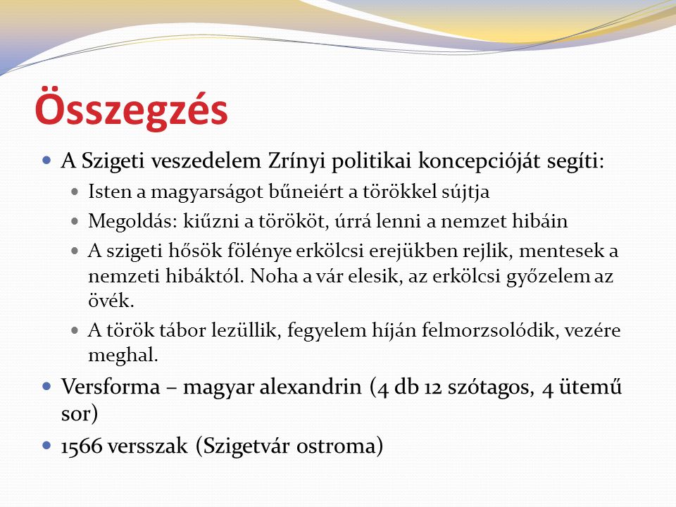 Összegzés A Szigeti veszedelem Zrínyi politikai koncepcióját segíti:
