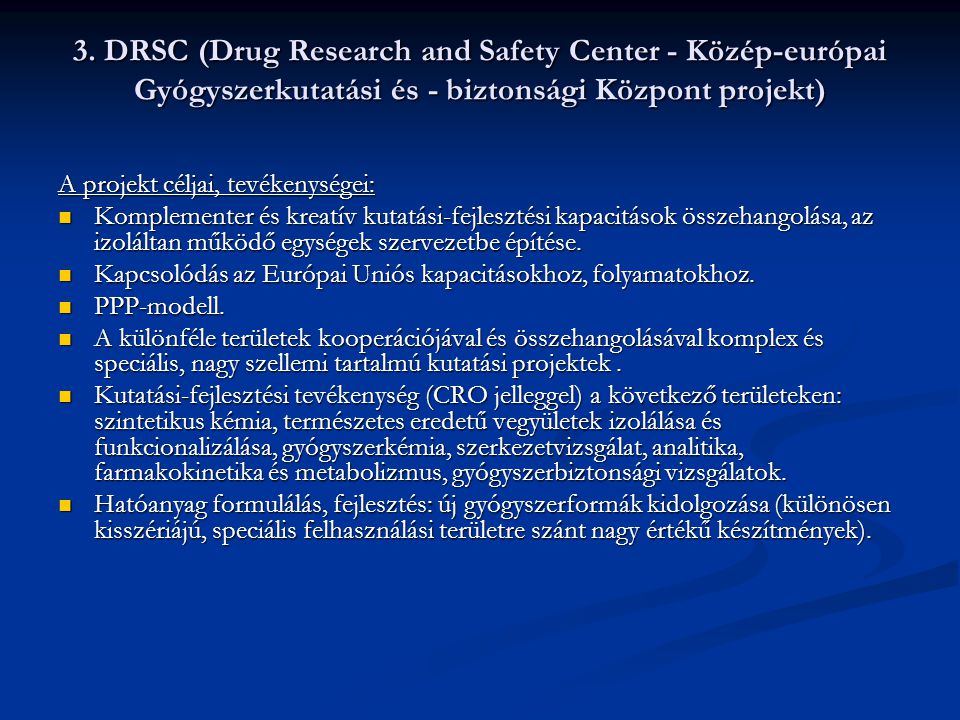 3. DRSC (Drug Research and Safety Center - Közép-európai Gyógyszerkutatási és - biztonsági Központ projekt)