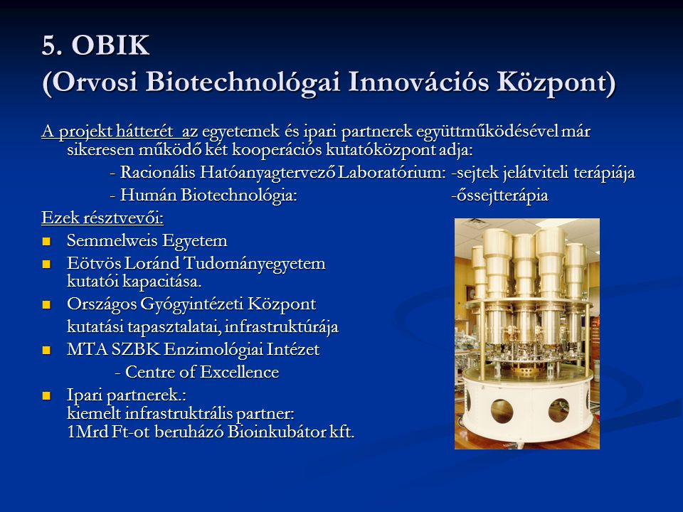 5. OBIK (Orvosi Biotechnológai Innovációs Központ)