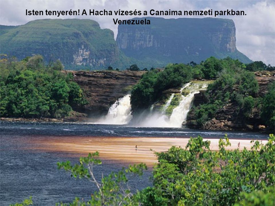 Isten tenyerén! A Hacha vízesés a Canaima nemzeti parkban.