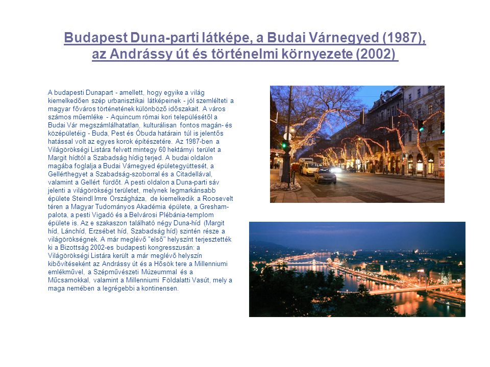 Budapest Duna-parti látképe, a Budai Várnegyed (1987), az Andrássy út és történelmi környezete (2002)