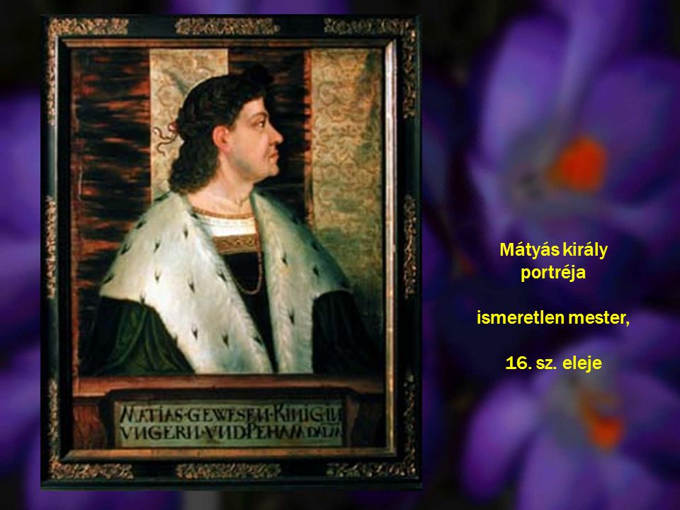 Mátyás király portréja ismeretlen mester, 16. sz. eleje