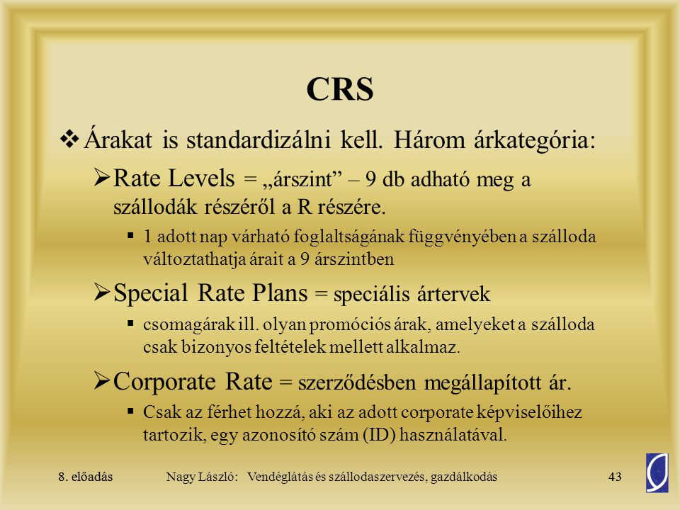 CRS Árakat is standardizálni kell. Három árkategória: