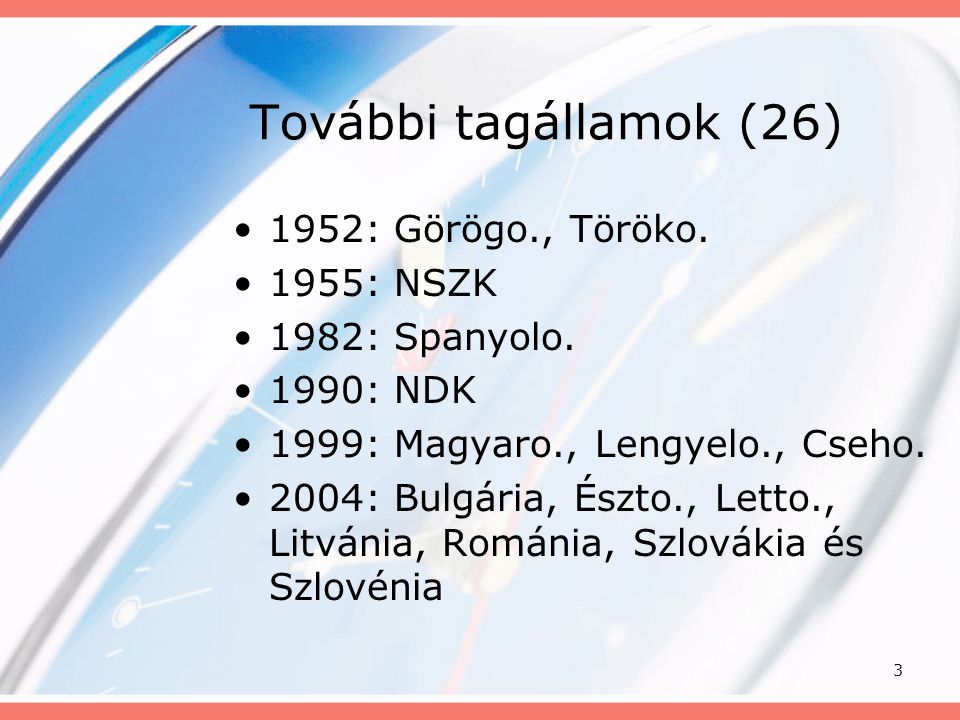 További tagállamok (26) 1952: Görögo., Töröko. 1955: NSZK
