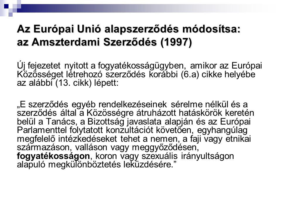 Az Európai Unió alapszerződés módosítsa: az Amszterdami Szerződés (1997)