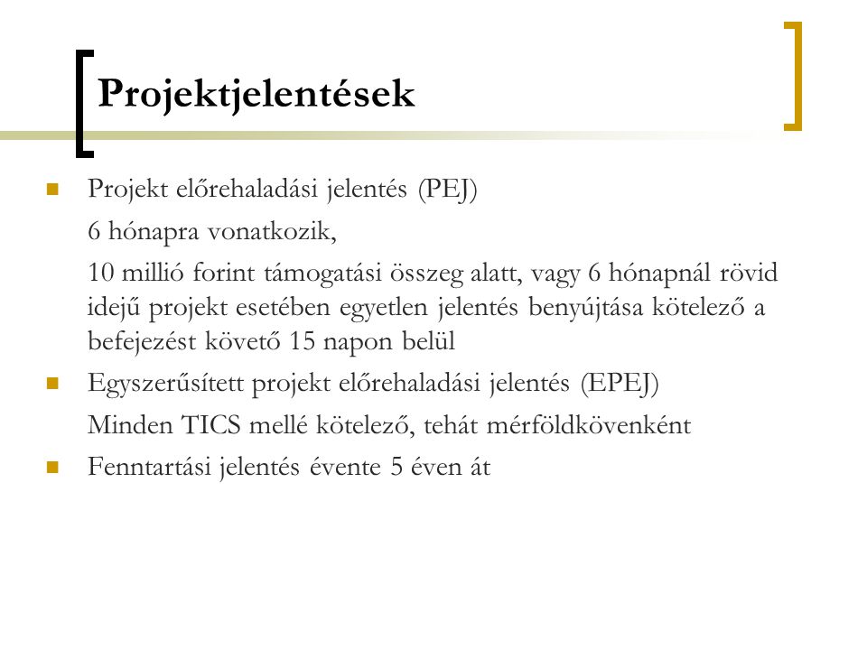 Projektjelentések Projekt előrehaladási jelentés (PEJ)