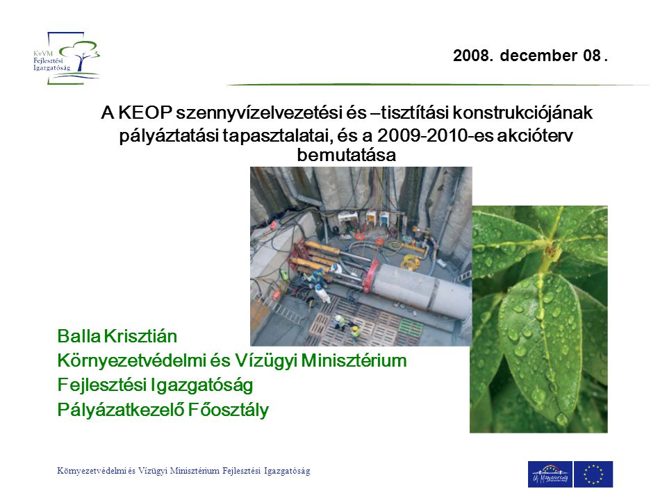 2008. december 08. A KEOP szennyvízelvezetési és –tisztítási konstrukciójának pályáztatási tapasztalatai, és a es akcióterv bemutatása.