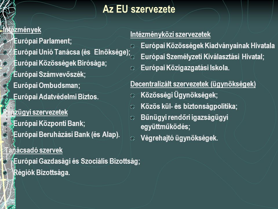 Az EU szervezete Intézmények Európai Parlament;