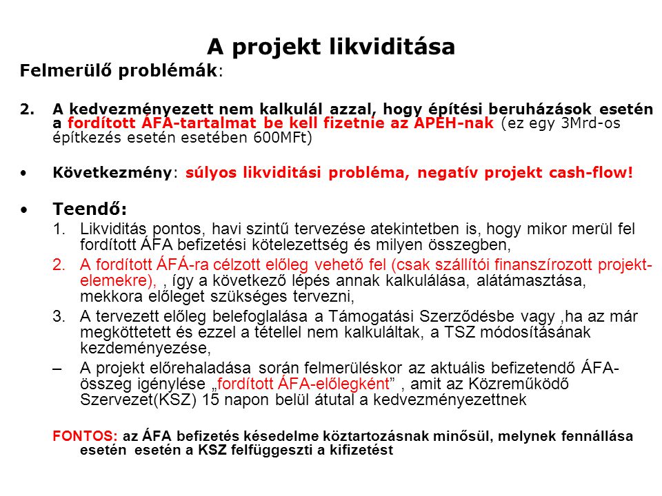 A projekt likviditása Felmerülő problémák: Teendő: