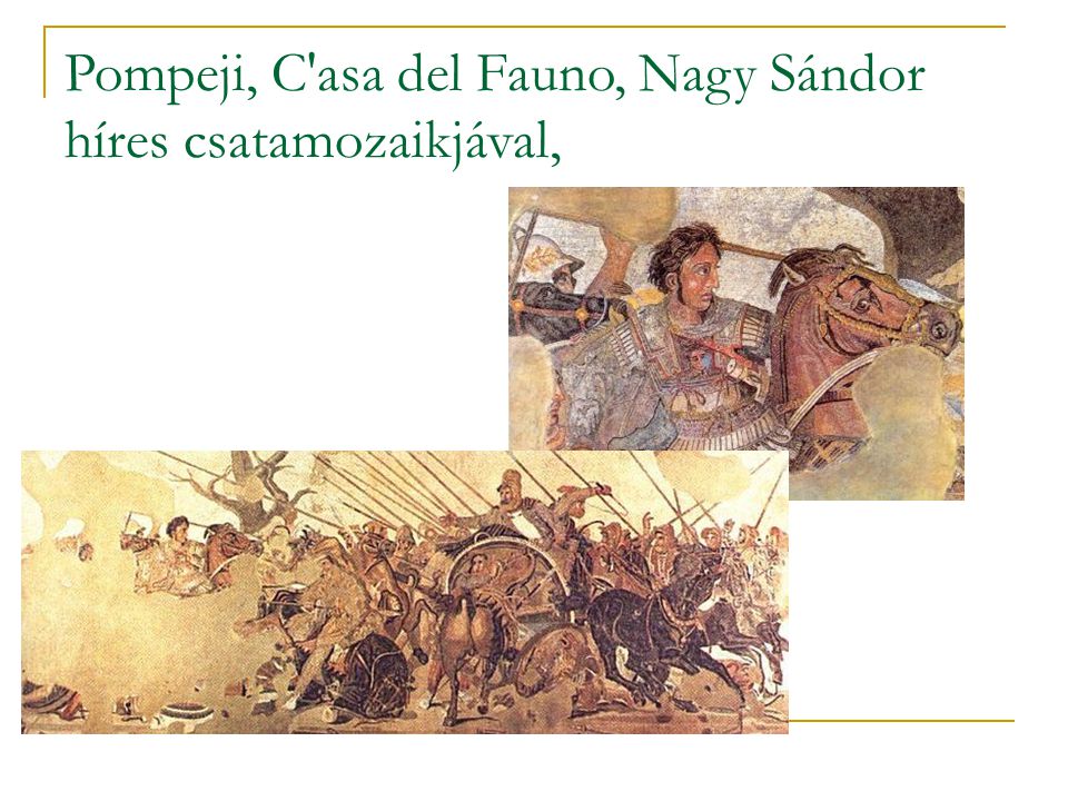 Pompeji, C asa del Fauno, Nagy Sándor híres csatamozaikjával,