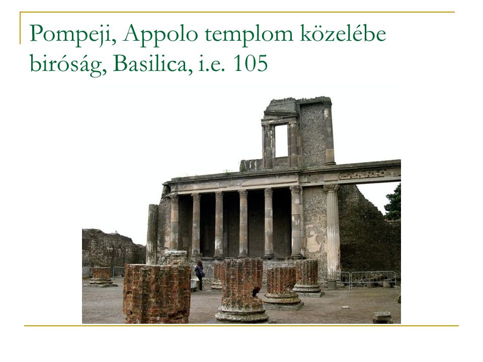 Pompeji, Appolo templom közelébe biróság, Basilica, i.e. 105