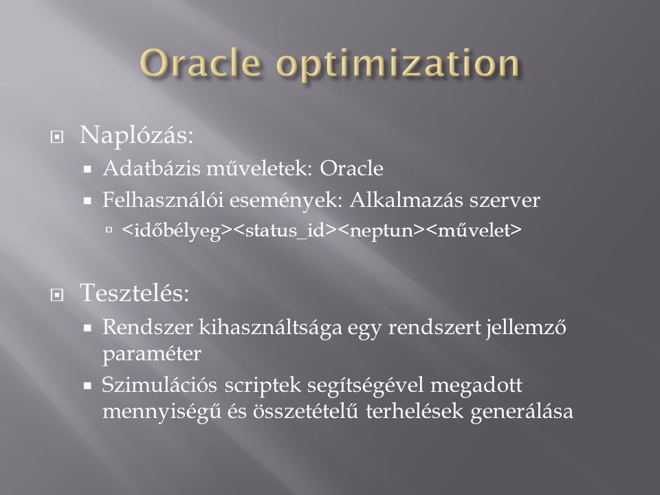 Oracle optimization Naplózás: Tesztelés: Adatbázis műveletek: Oracle