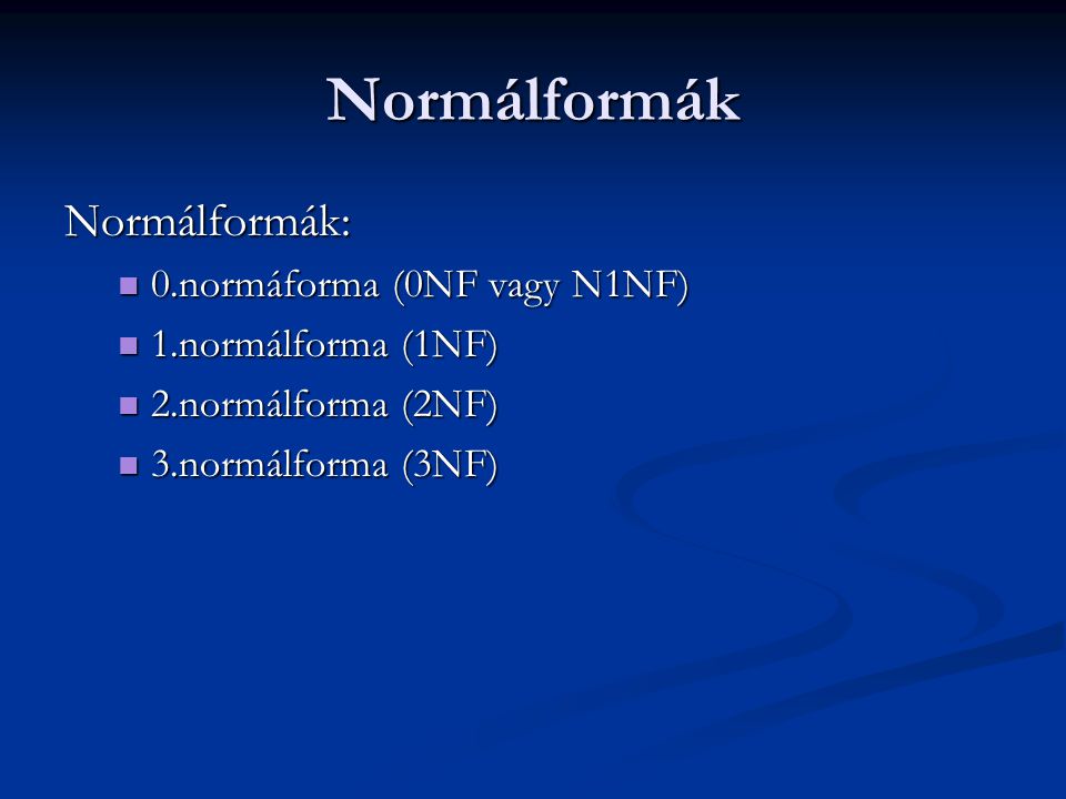 Normálformák Normálformák: 0.normáforma (0NF vagy N1NF)