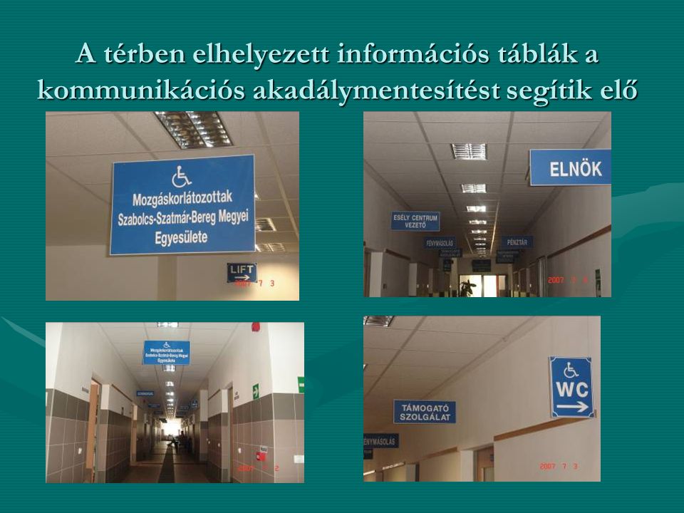 A térben elhelyezett információs táblák a kommunikációs akadálymentesítést segítik elő