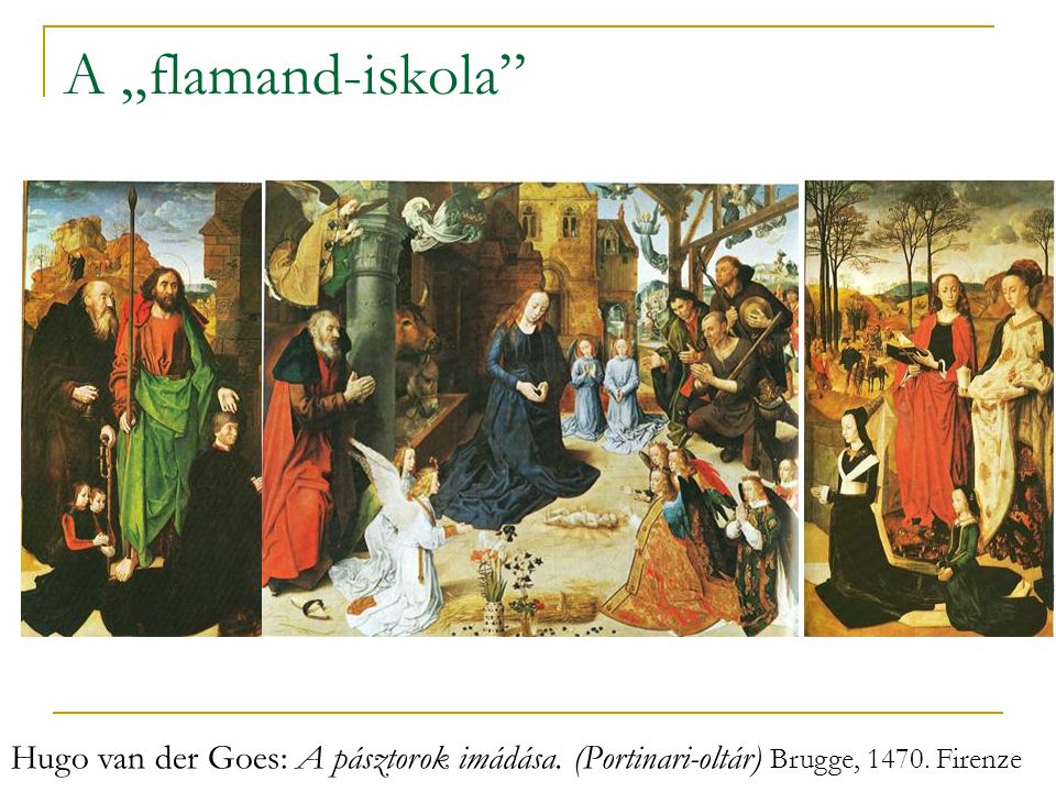 A „flamand-iskola Hugo van der Goes: A pásztorok imádása. (Portinari-oltár) Brugge, Firenze