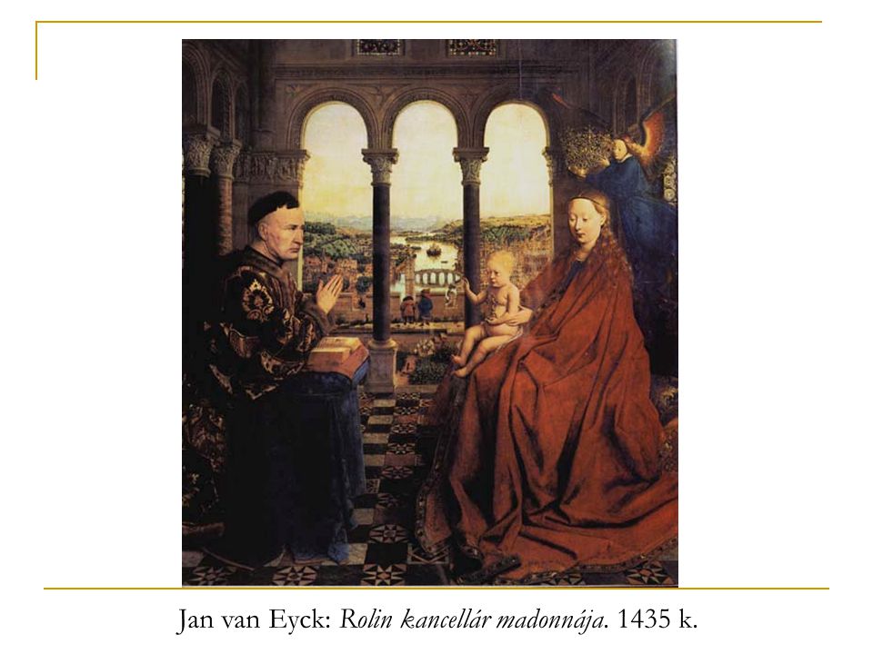 Jan van Eyck: Rolin kancellár madonnája k.
