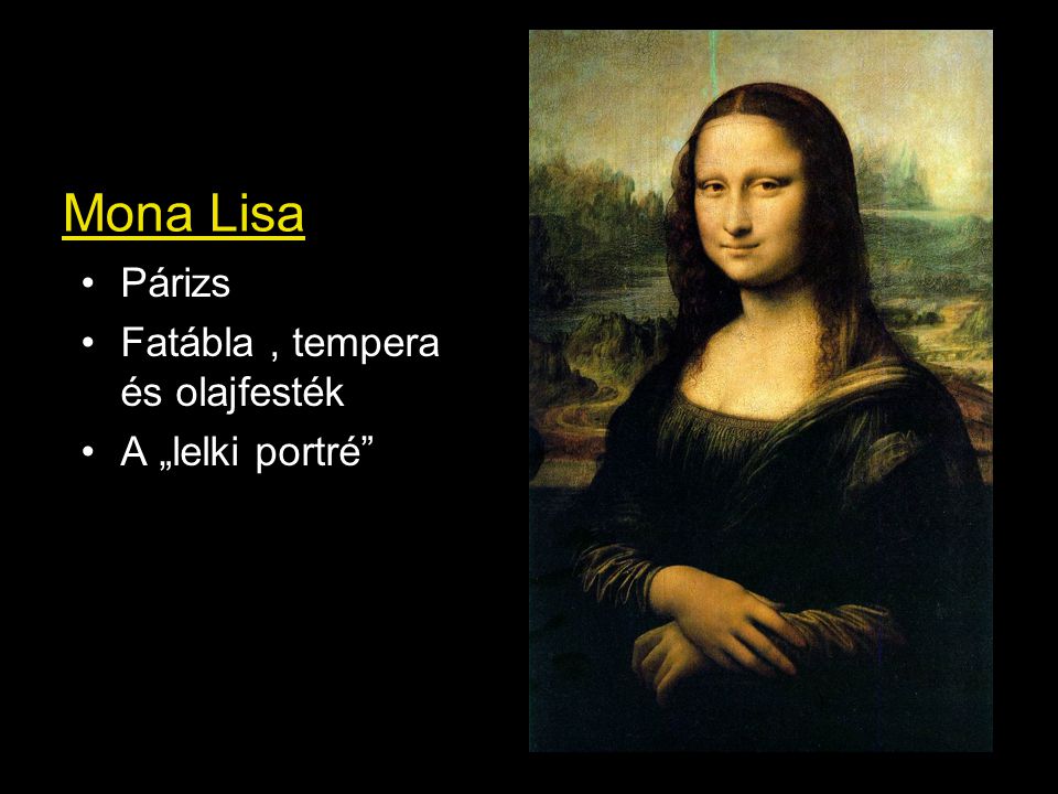 Mona Lisa Párizs Fatábla , tempera és olajfesték A „lelki portré