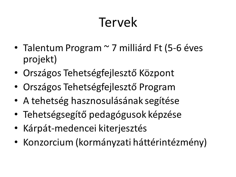 Tervek Talentum Program ~ 7 milliárd Ft (5-6 éves projekt)