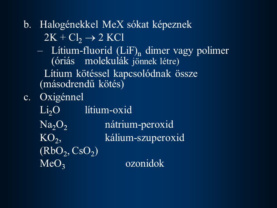 Na2O2 nátrium-peroxid b. Halogénekkel MeX sókat képeznek