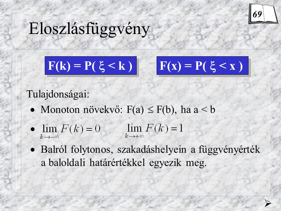 Eloszlásfüggvény F(k) = P(  < k ) F(x) = P(  < x )