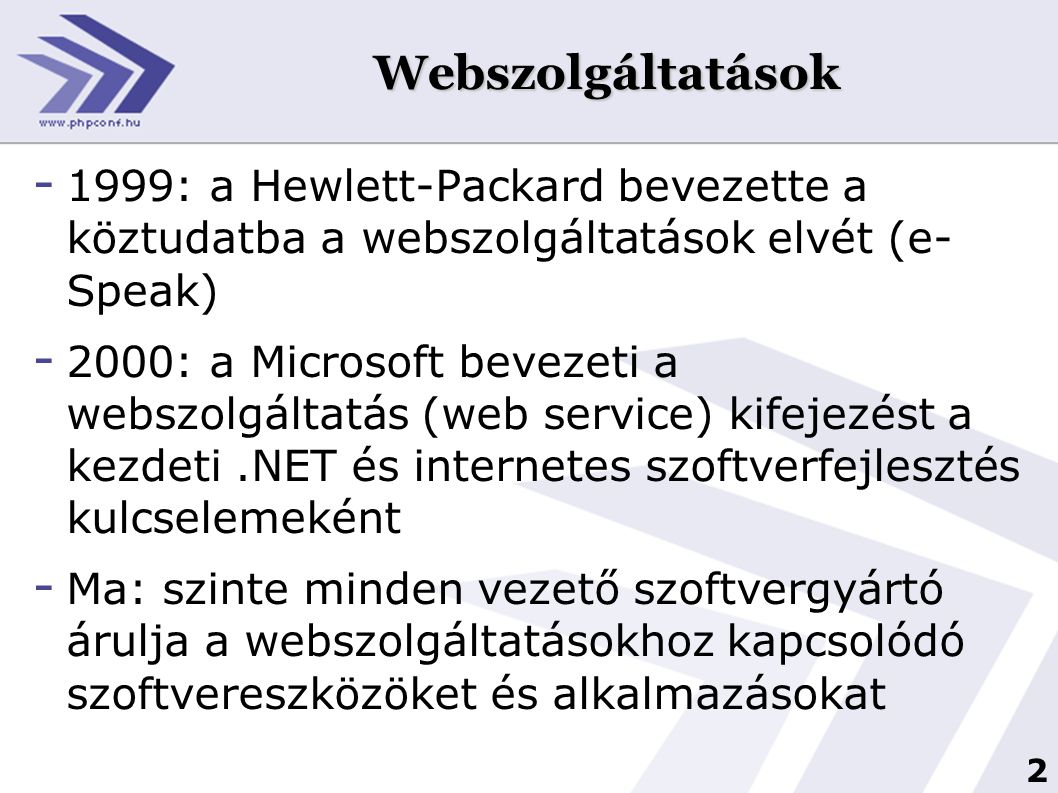Webszolgáltatások 1999: a Hewlett-Packard bevezette a köztudatba a webszolgáltatások elvét (e- Speak)