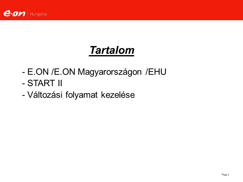 Tartalom - E.ON /E.ON Magyarországon /EHU - START II - Változási folyamat kezelése