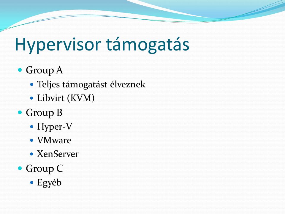 Hypervisor támogatás Group A Group B Group C