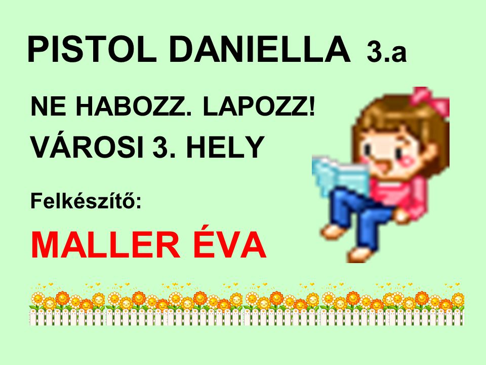 PISTOL DANIELLA 3.a MALLER ÉVA VÁROSI 3. HELY NE HABOZZ. LAPOZZ!