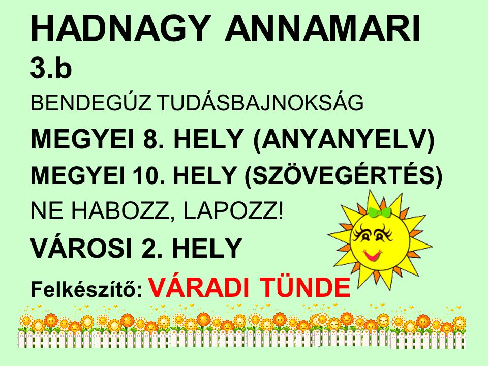 HADNAGY ANNAMARI 3.b MEGYEI 8. HELY (ANYANYELV) VÁROSI 2. HELY