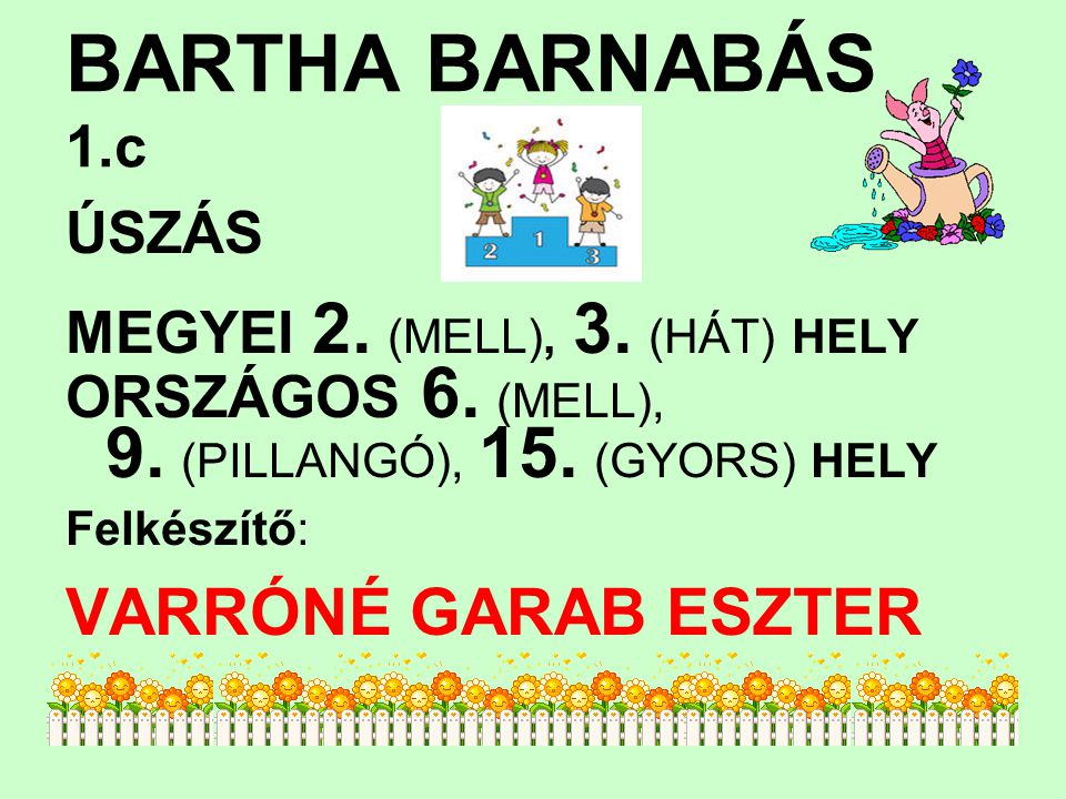 BARTHA BARNABÁS 1.c 9. (PILLANGÓ), 15. (GYORS) HELY