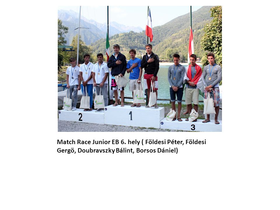 Match Race Junior EB 6. hely ( Földesi Péter, Földesi Gergö, Doubravszky Bálint, Borsos Dániel)