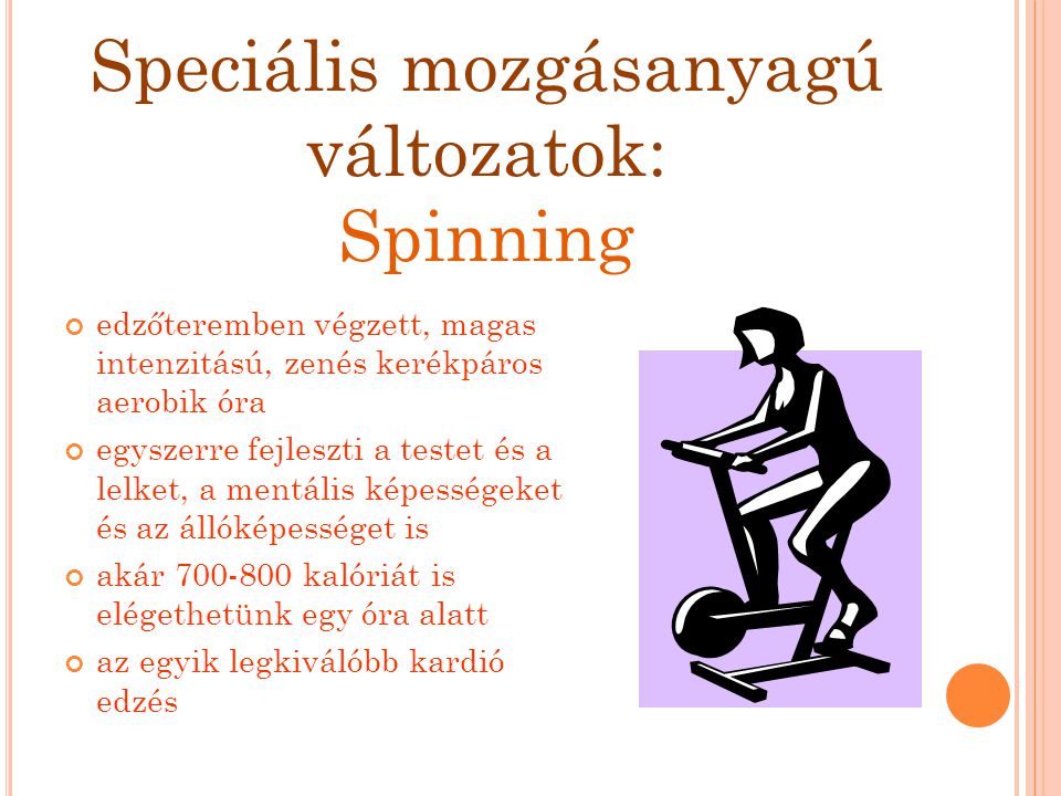 Speciális mozgásanyagú változatok: Spinning