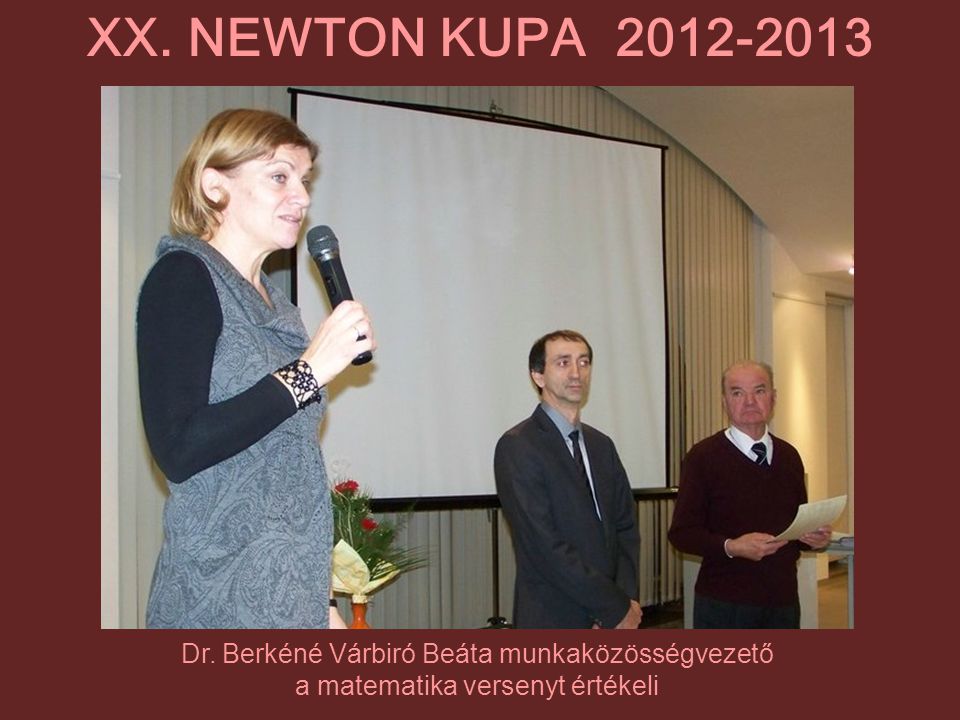 XX. NEWTON KUPA Dr. Berkéné Várbiró Beáta munkaközösségvezető.