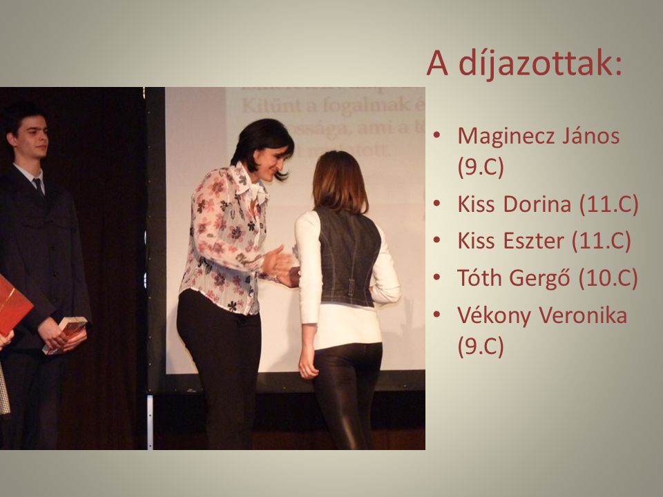 A díjazottak: Maginecz János (9.C) Kiss Dorina (11.C)