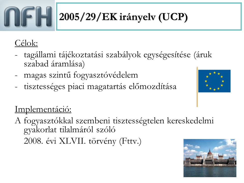 2005/29/EK irányelv (UCP) Célok: