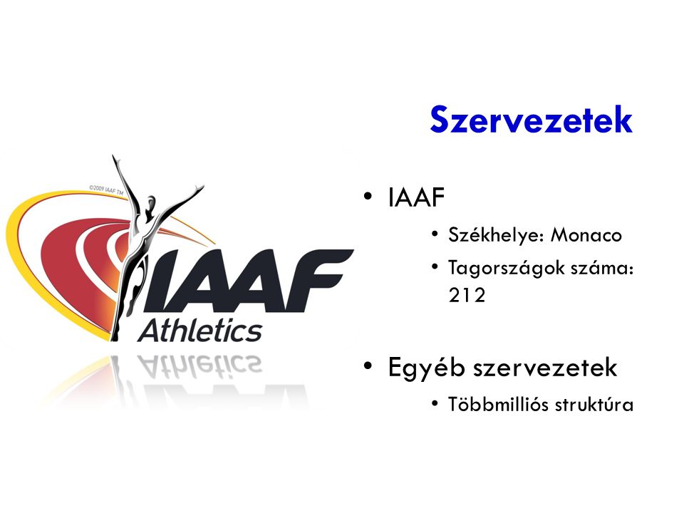 Szervezetek IAAF Egyéb szervezetek Székhelye: Monaco