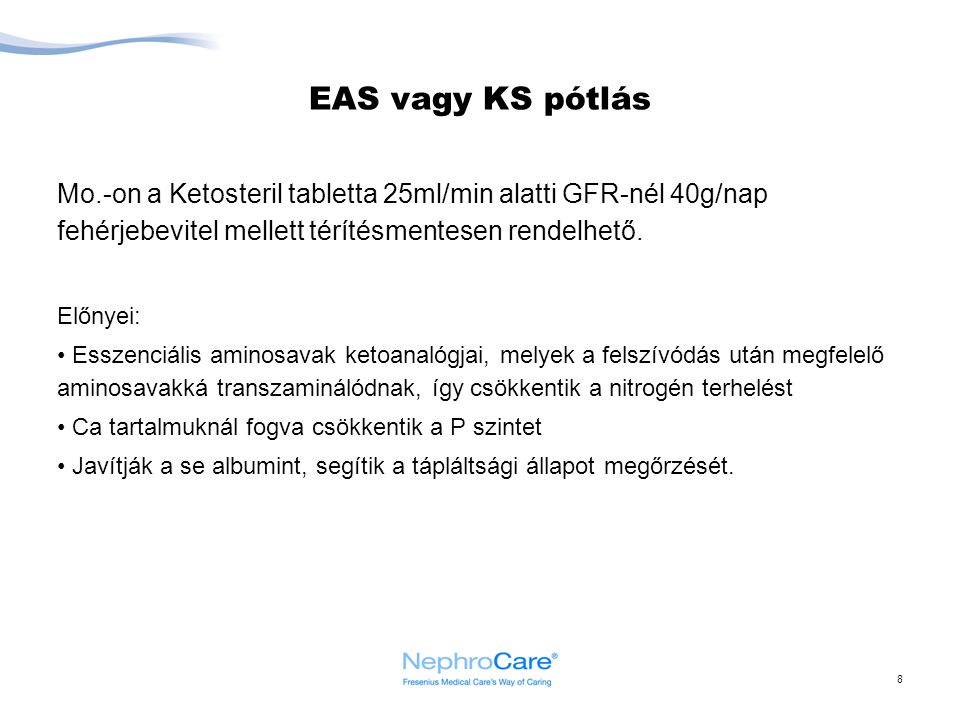 EAS vagy KS pótlás Mo.-on a Ketosteril tabletta 25ml/min alatti GFR-nél 40g/nap fehérjebevitel mellett térítésmentesen rendelhető.