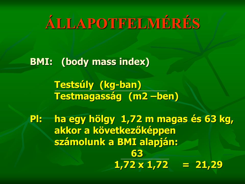 ÁLLAPOTFELMÉRÉS BMI: (body mass index) Testsúly (kg-ban)