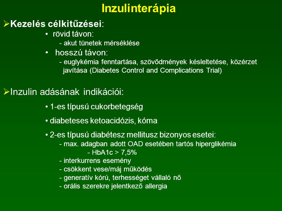 Inzulinterápia Kezelés célkitűzései: Inzulin adásának indikációi:
