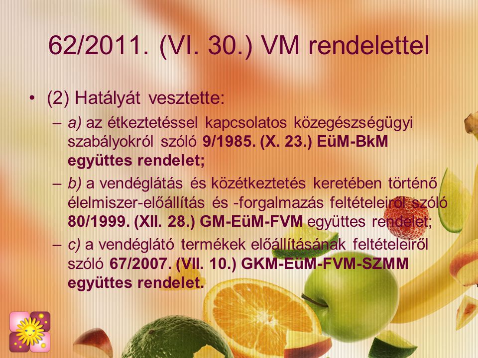 62/2011. (VI. 30.) VM rendelettel (2) Hatályát vesztette: