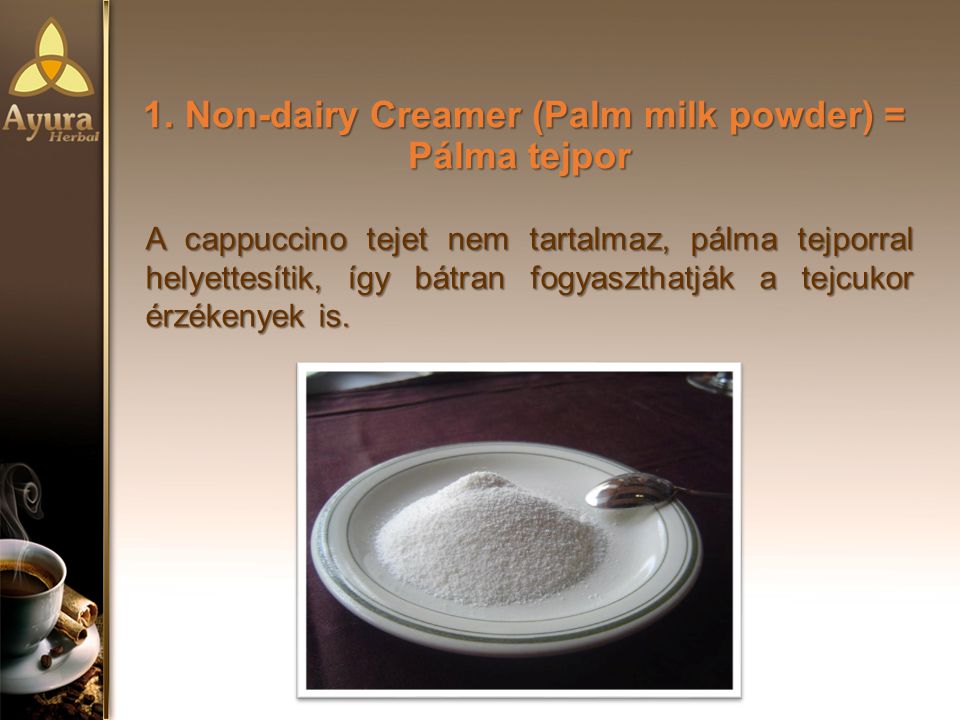 1. Non-dairy Creamer (Palm milk powder) = Pálma tejpor